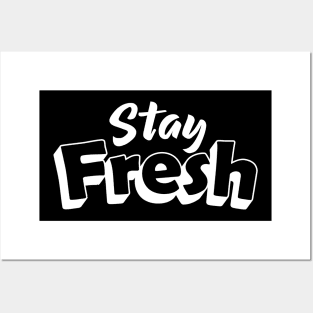 STAY FRESH Posters and Art